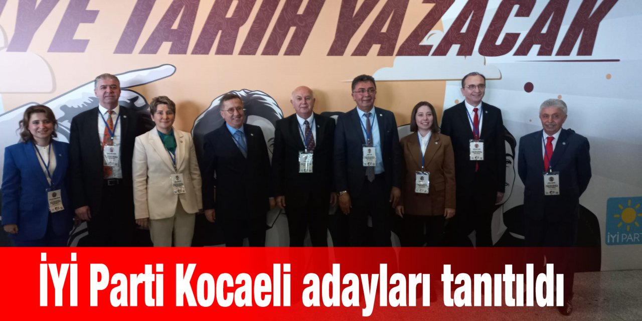 İYİ Parti Kocaeli adayları tanıtıldı