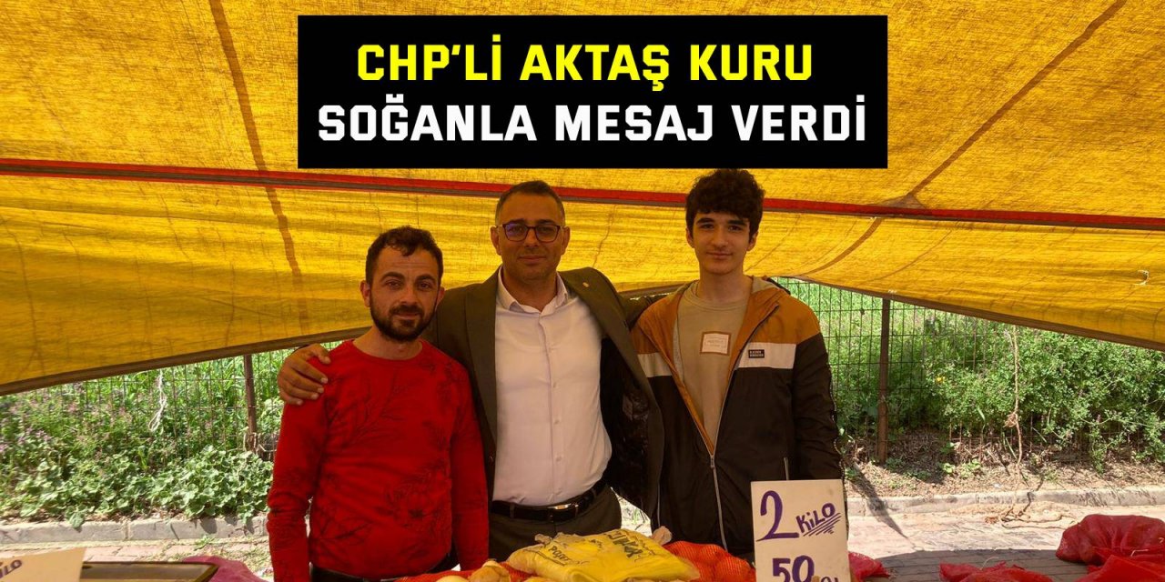 CHP’li Aktaş kuru soğanla mesaj verdi