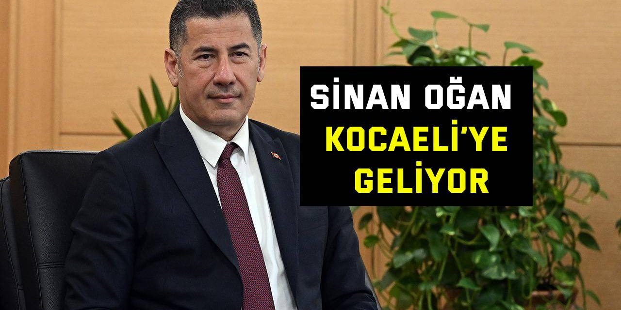 Sinan Oğan Kocaeli’ye geliyor