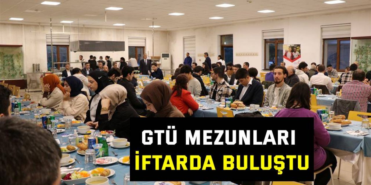 GTÜ mezunları iftarda buluştu