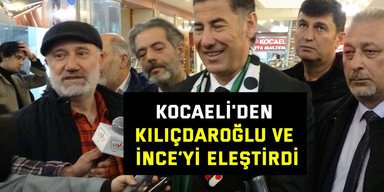 Oğan Kocaeli'den Kılıçdaroğlu ve İnce’yi eleştirdi