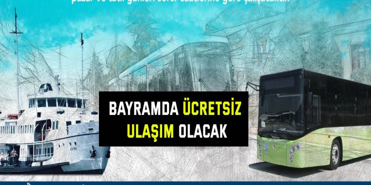 Bayramda ücretsiz ulaşım olacak