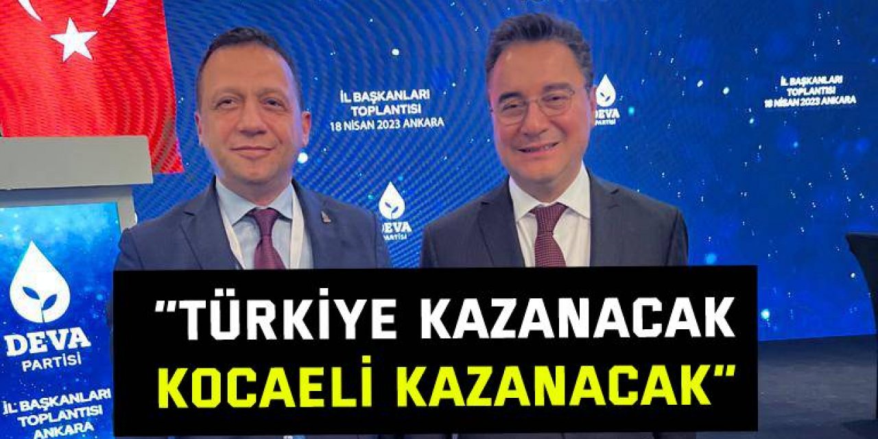 “14 Mayıs'ta Türkiye kazanacak, Kocaeli kazanacak”