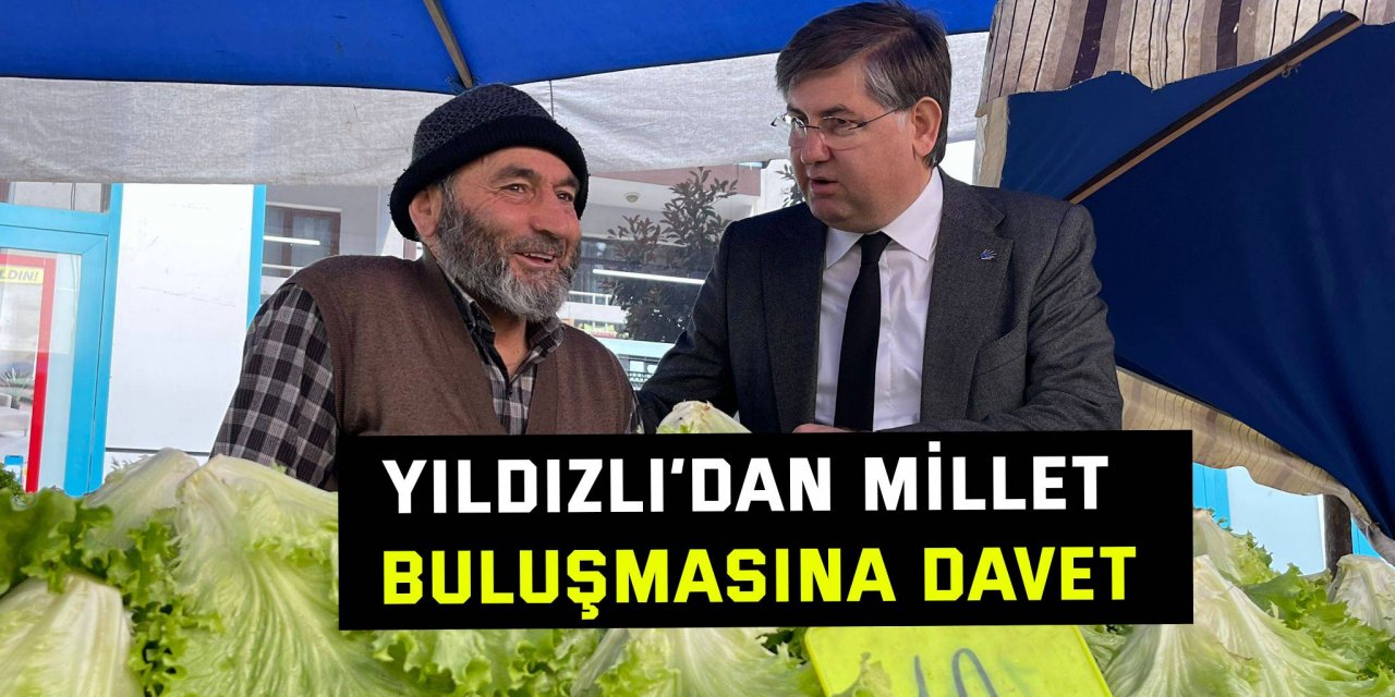 Yıldızlı’dan Millet Buluşmasına davet