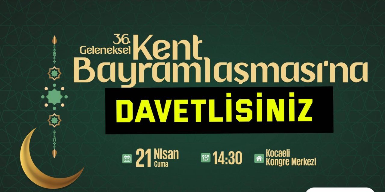 36. Kocaeli Kent Bayramlaşmasına davetlisiniz