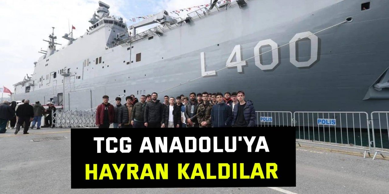 Öğrenciler TCG Anadolu'ya hayran kaldı