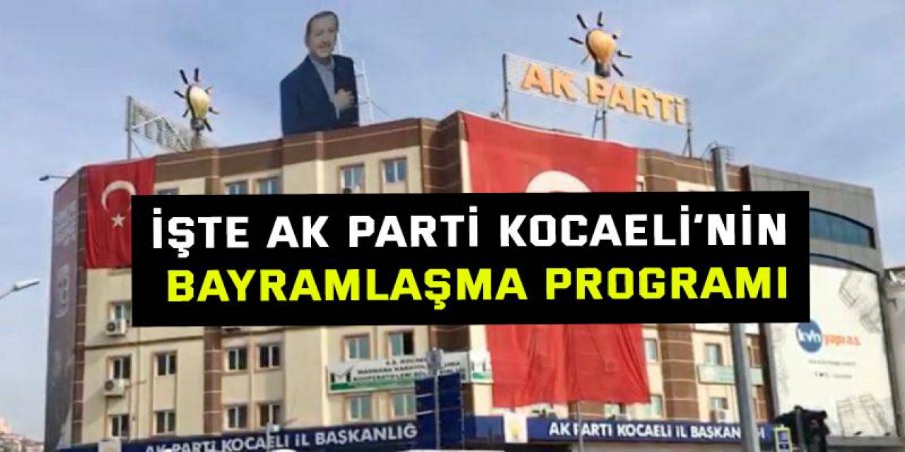 İşte AK Parti Kocaeli’nin bayramlaşma programı