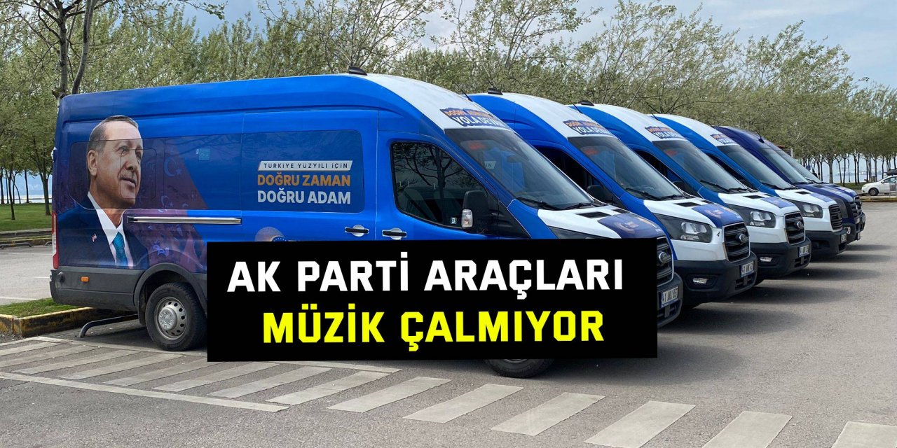 AK Parti araçları müzik çalmıyor