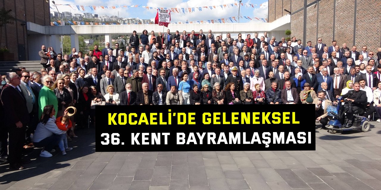 Kocaeli’de geleneksel 36. kent bayramlaşması