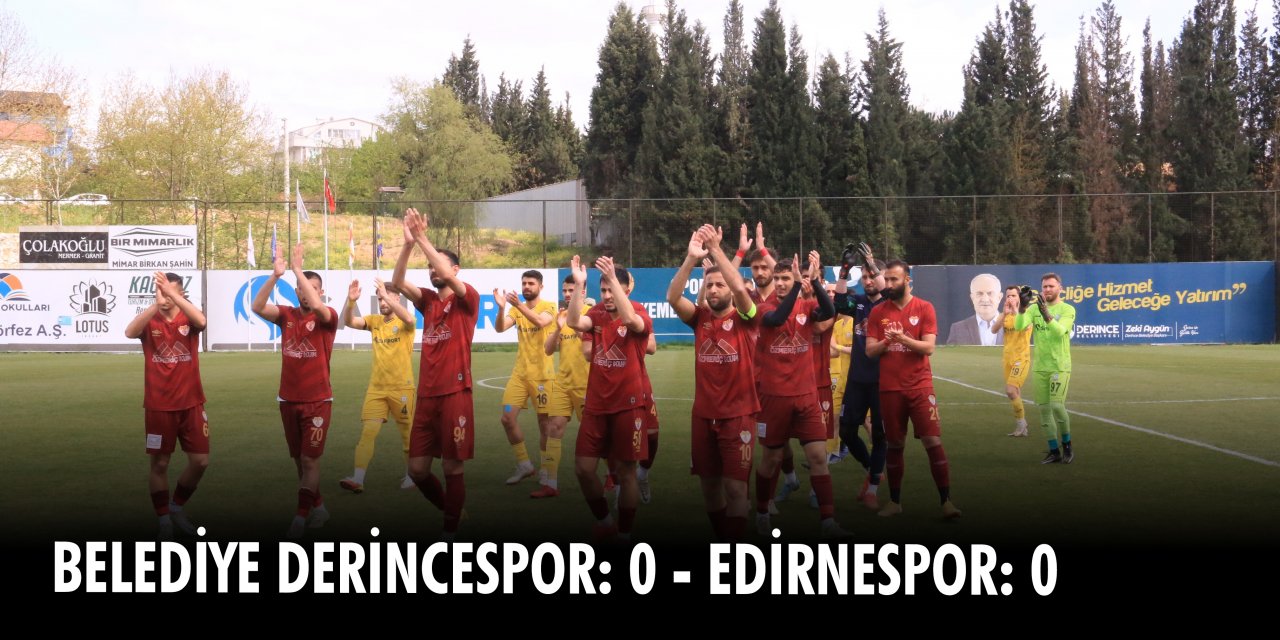 Belediye Derincespor: 0 - Edirnespor: 0