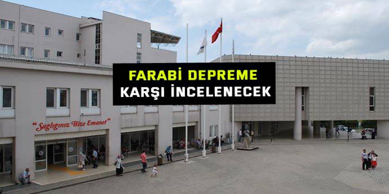 Farabi depreme karşı incelenecek