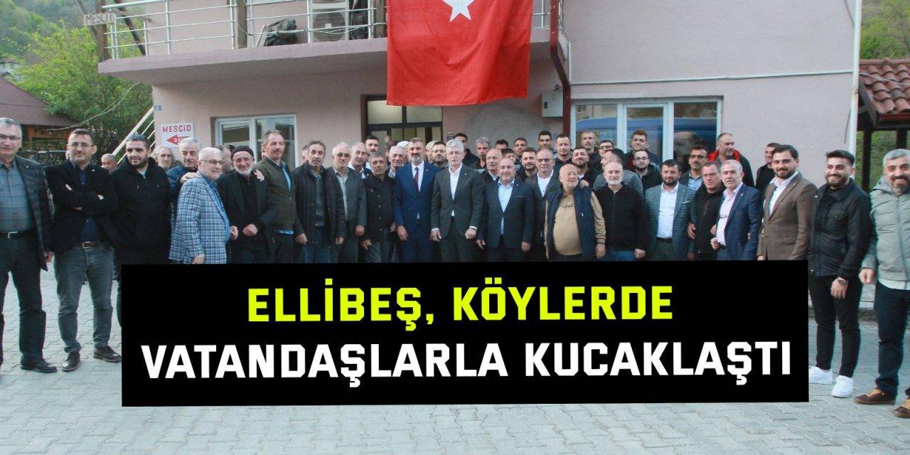 Ellibeş, köylerde vatandaşlarla kucaklaştı