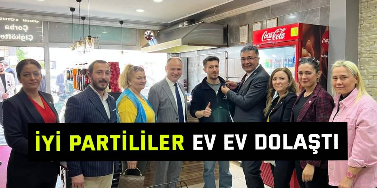 İyi Partililer ev ev dolaştı