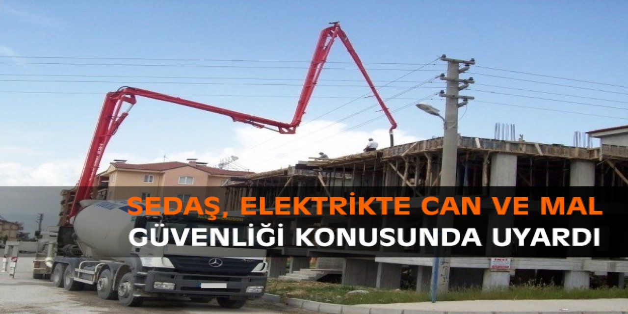 SEDAŞ, elektrikte can ve mal güvenliği konusunda uyardı