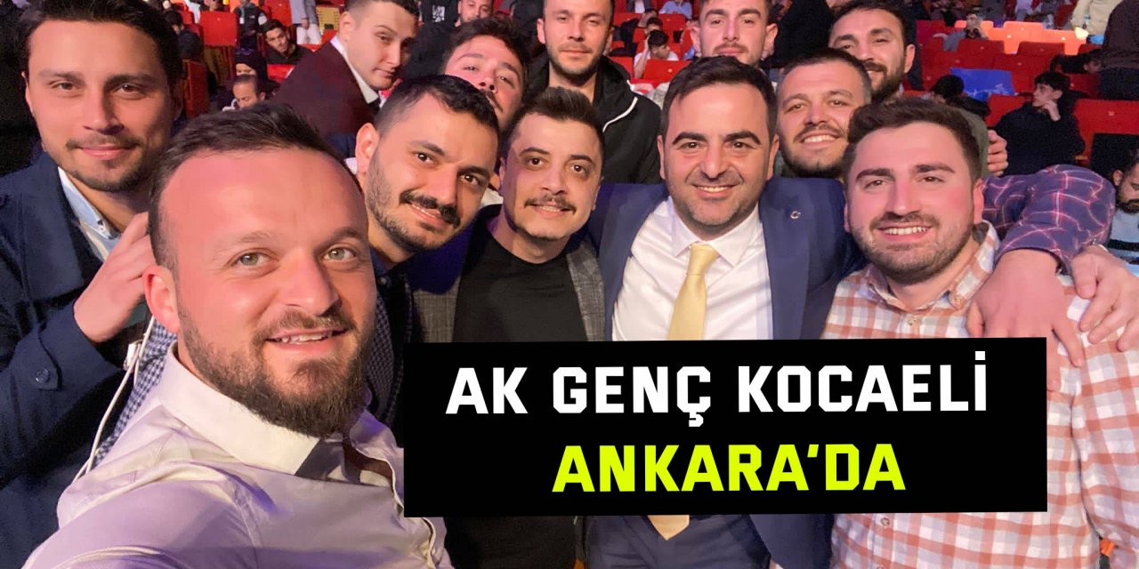 AK Genç Kocaeli Ankara’da