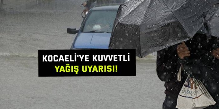 Kocaeli'ye kuvvetli yağış uyarısı!