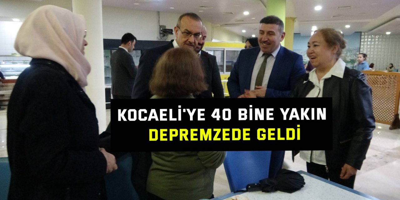 Kocaeli'ye 40 bine yakın depremzede geldi