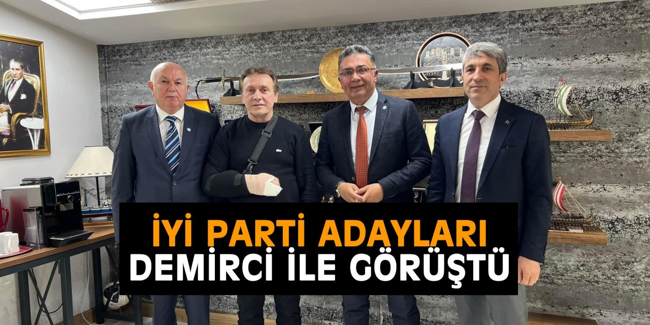 İYİ Parti adayları Demirci ile görüştü