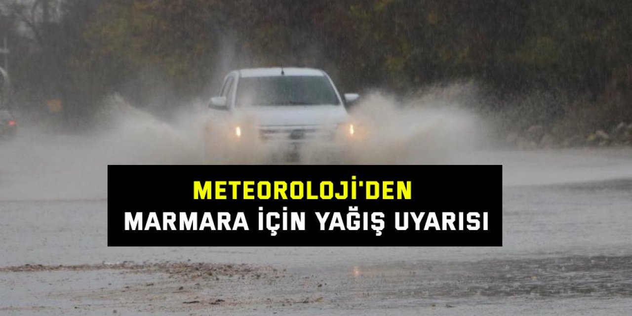 Meteoroloji'den Marmara için yağış uyarısı