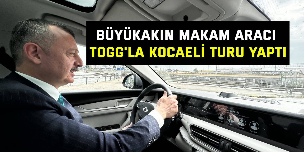 Büyükakın makam aracı Togg'la Kocaeli turu yaptı