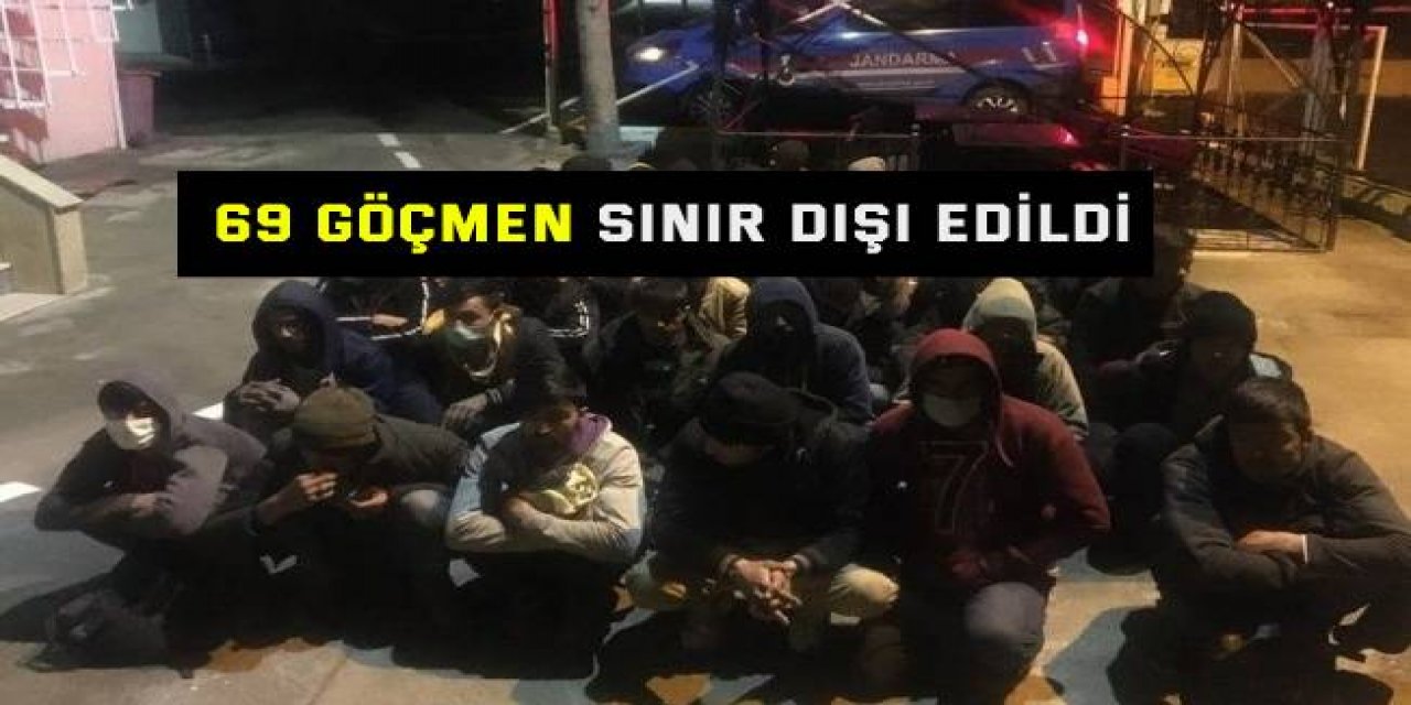 69 göçmen sınır dışı edildi