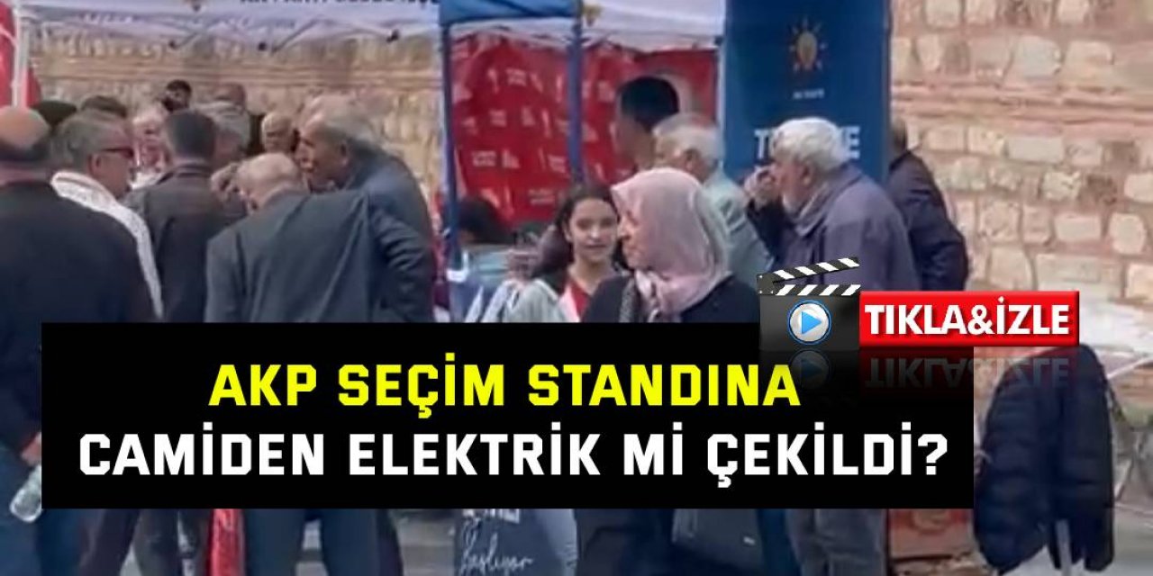 AKP seçim standına camiden elektrik mi çekildi?