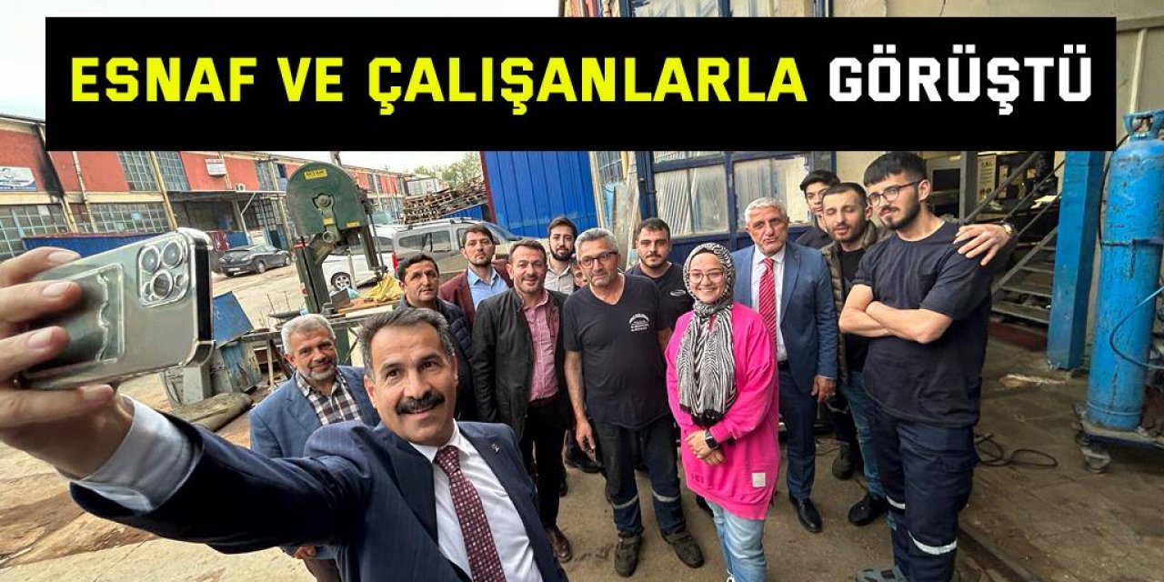 Esnaf ve çalışanlarla görüştü