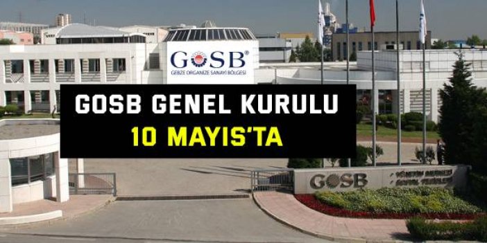 GOSB genel kurulu 10 Mayıs’ta