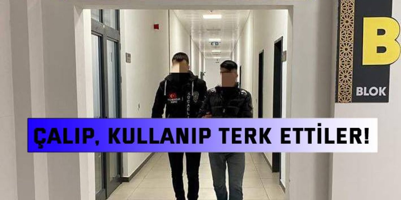 Çalıp, kullanıp terk ettiler!