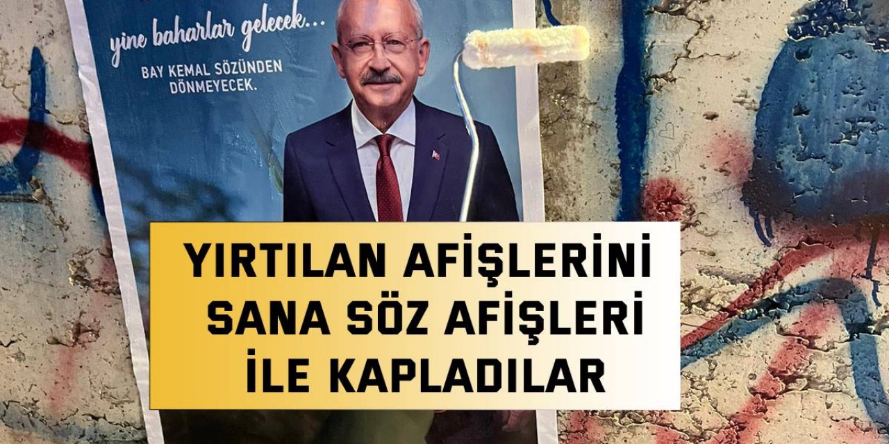 Yırtılan afişlerini Sana Söz afişleri ile kapladılar