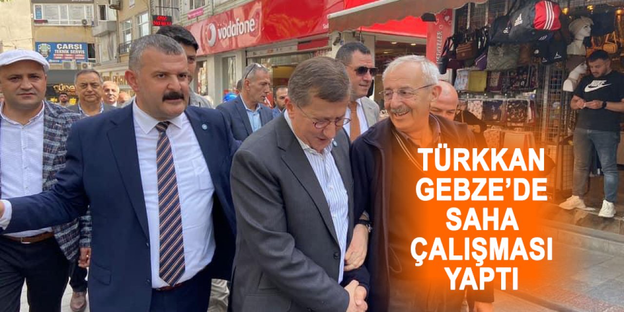 Türkkan Gebze’de saha çalışması yaptı