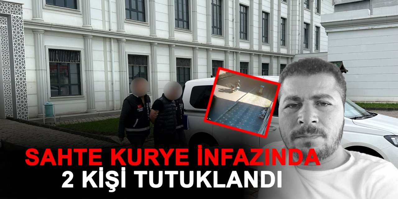 Sahte kurye infazında 2 kişi tutuklandı