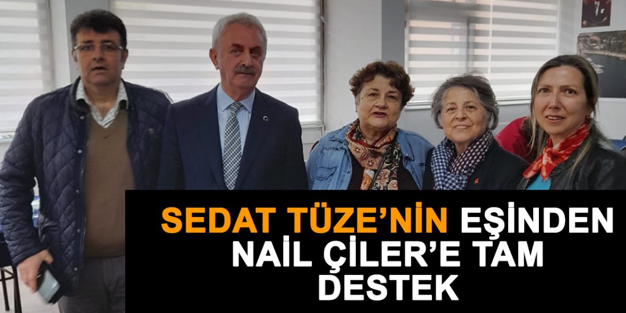 Sedat Tüze’nin eşinden Nail Çiler’e tam destek