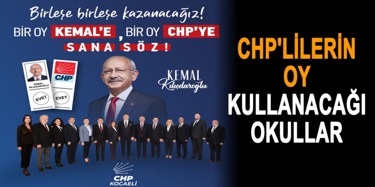 CHP'lilerin oy kullanacağı okullar