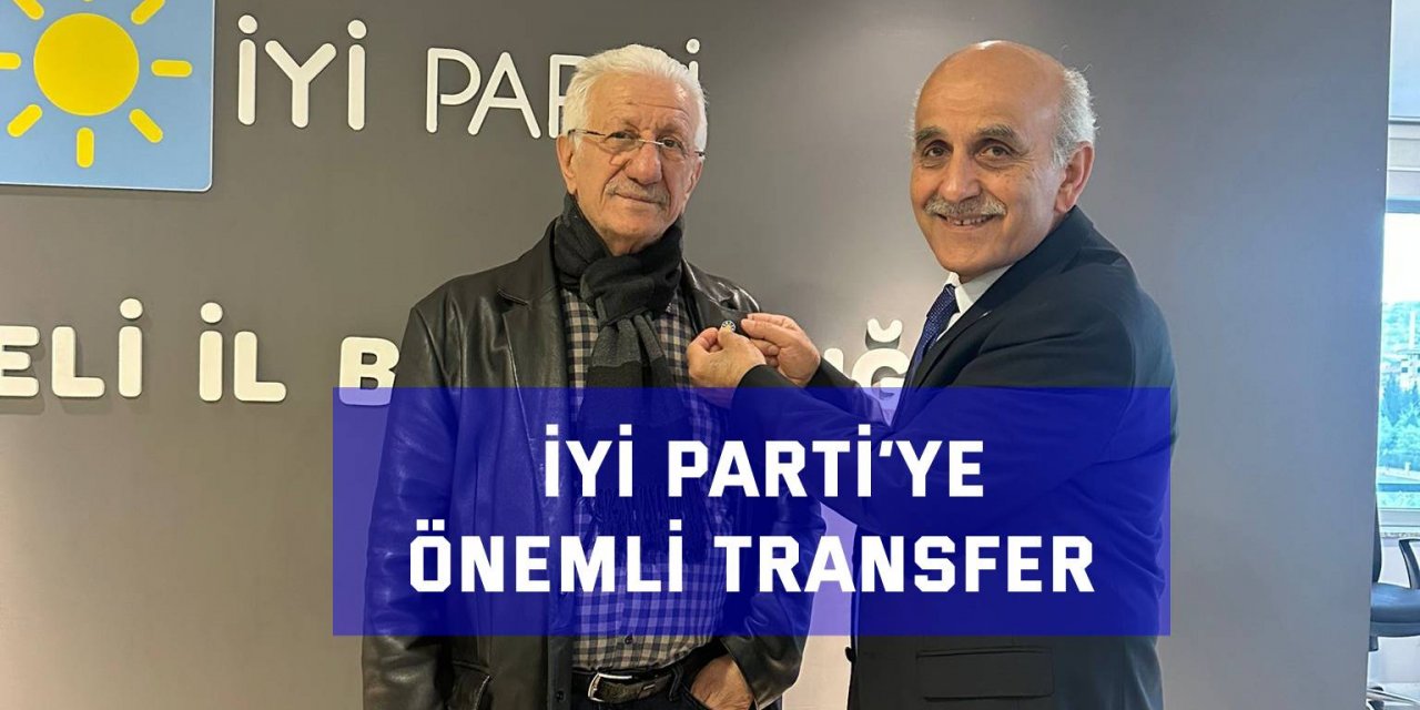 İYİ Parti’ye önemli transfer