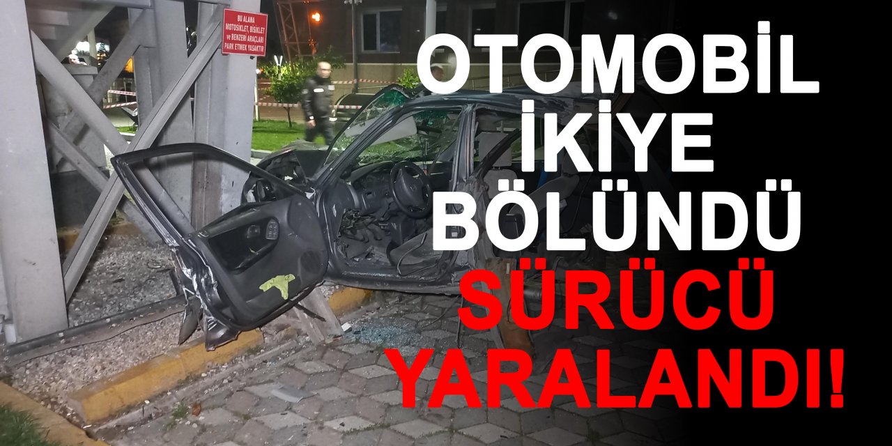 Otomobil ikiye bölündü sürücü yaralandı!