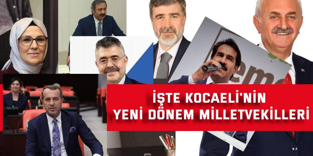 İşte Kocaeli'nin yeni dönem milletvekilleri