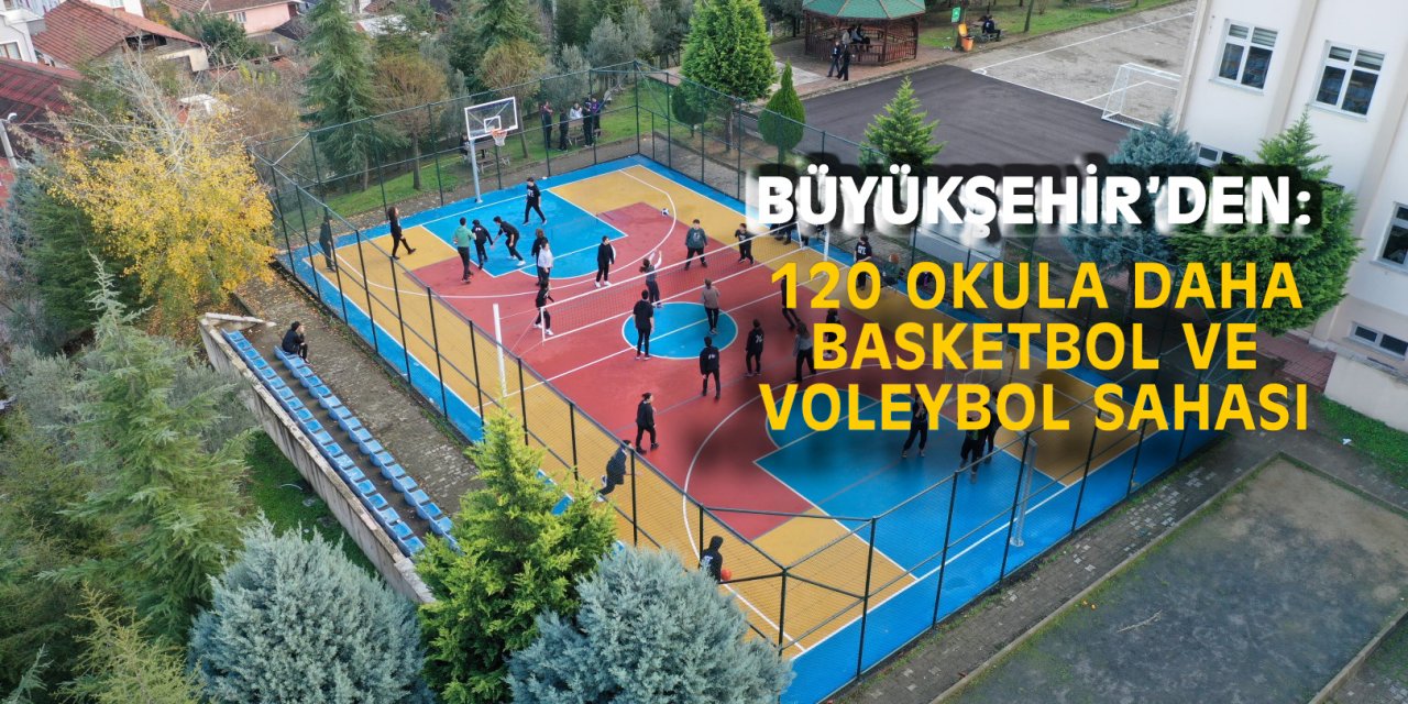 BÜYÜKŞEHİR’DEN:  120 okula daha basketbol ve voleybol sahası
