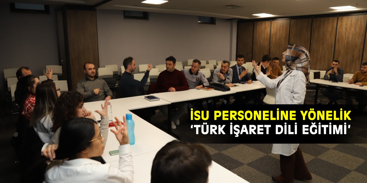 İSU personeline yönelik ‘Türk İşaret Dili Eğitimi’