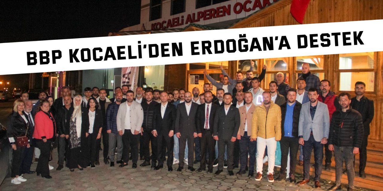 BBP Kocaeli’den Erdoğan’a destek