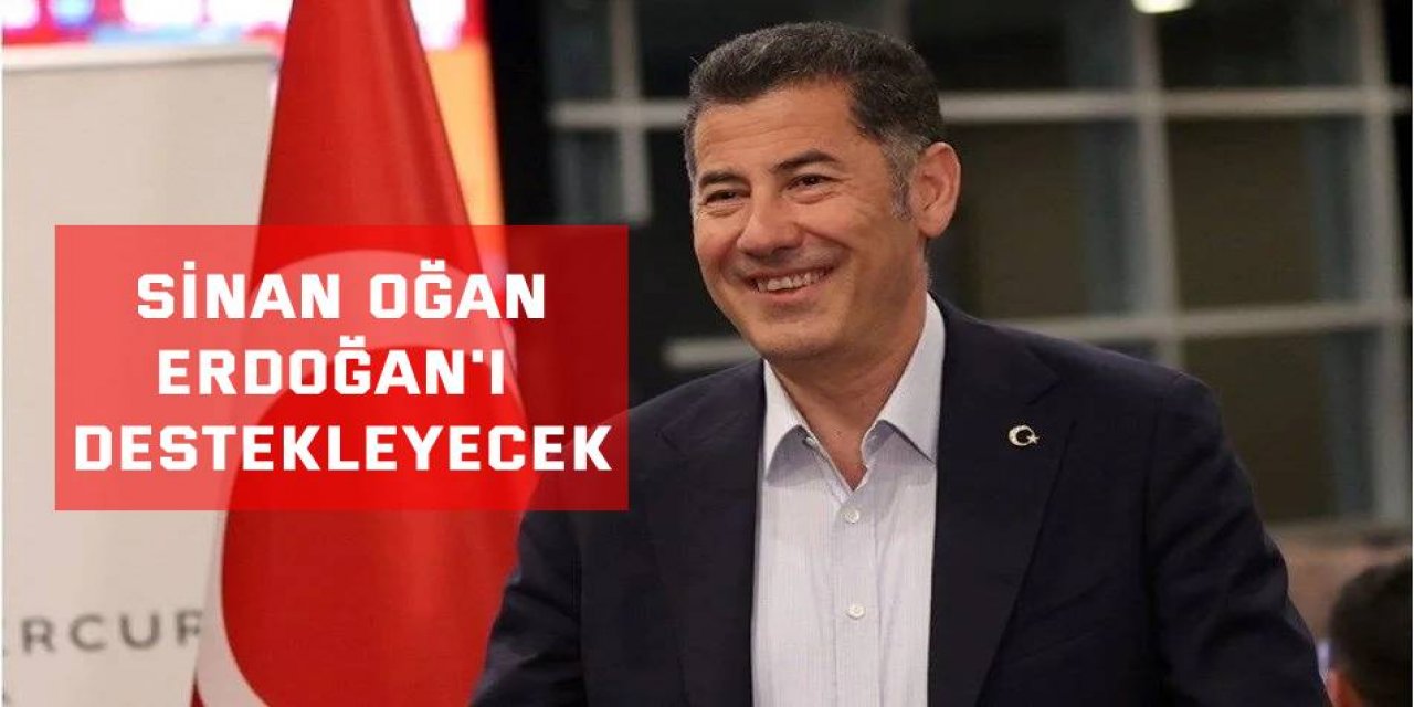 Sinan Oğan,  Erdoğan'ı destekleyecek