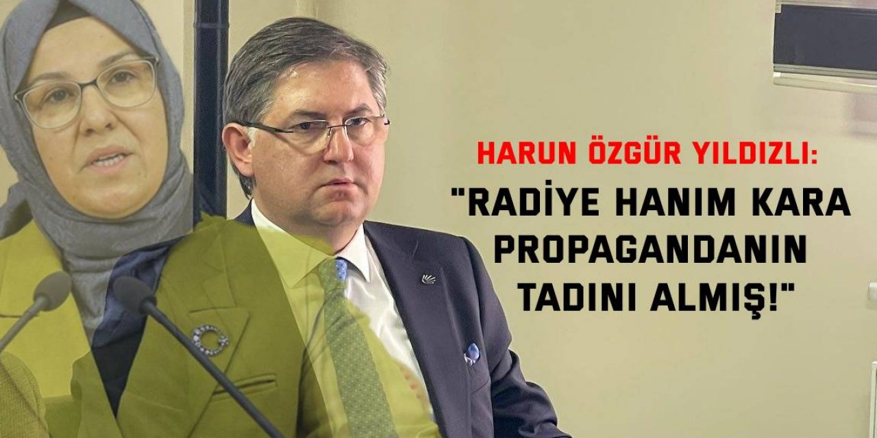 Yıldızlı: Radiye Hanım kara propagandanın tadını almış!