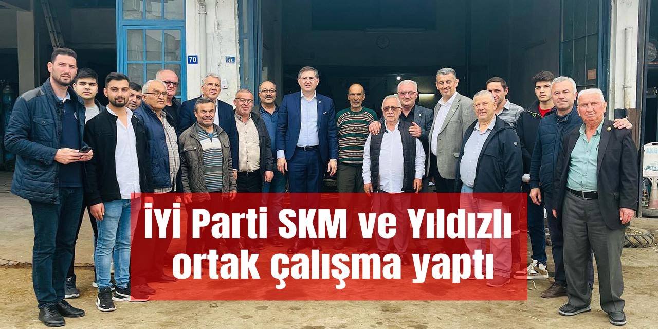 İYİ Parti SKM ve Yıldızlı ortak çalışma yaptı