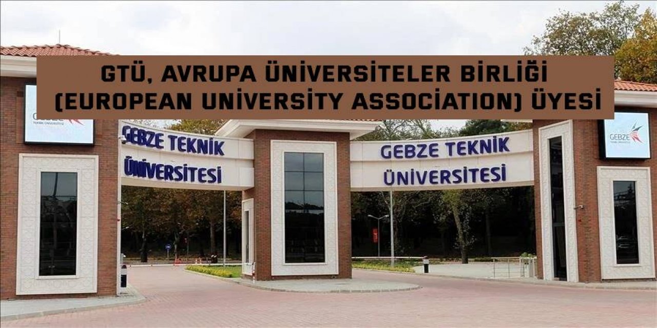 GTÜ, Avrupa Üniversiteler Birliği (European University Association) Üyesi