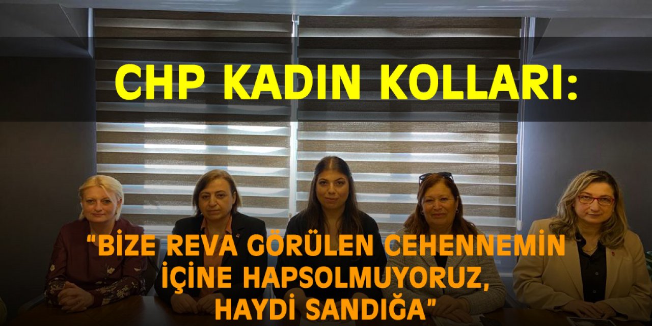 “Bize reva görülen cehennemin içine hapsolmuyoruz, haydi Sandığa”