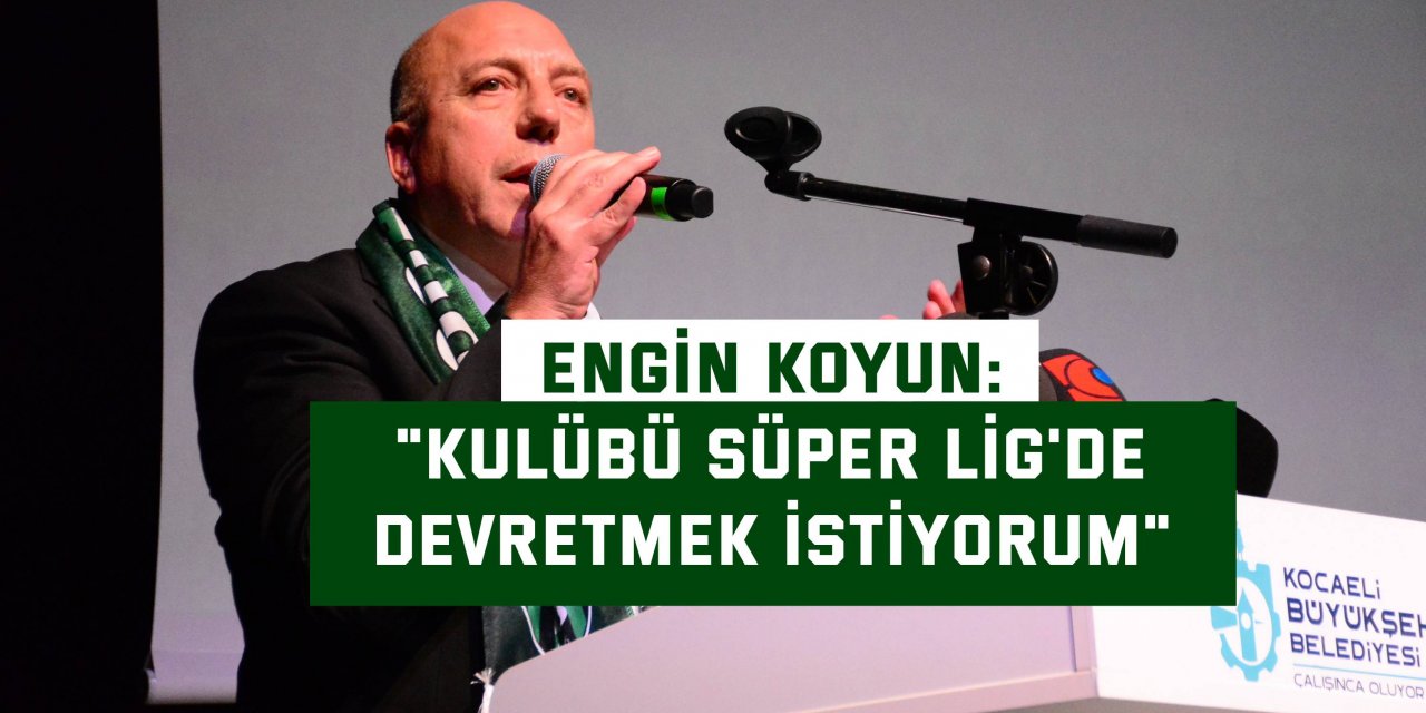 Engin Koyun: "Kulübü Süper Lig'de devretmek istiyorum"
