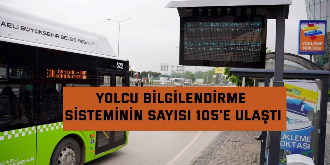 Yolcu Bilgilendirme Sisteminin sayısı 105’e ulaştı