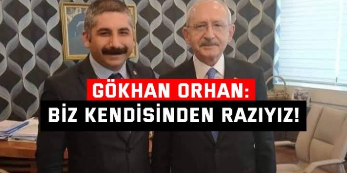 Gökhan Orhan: Biz kendisinden razıyız!