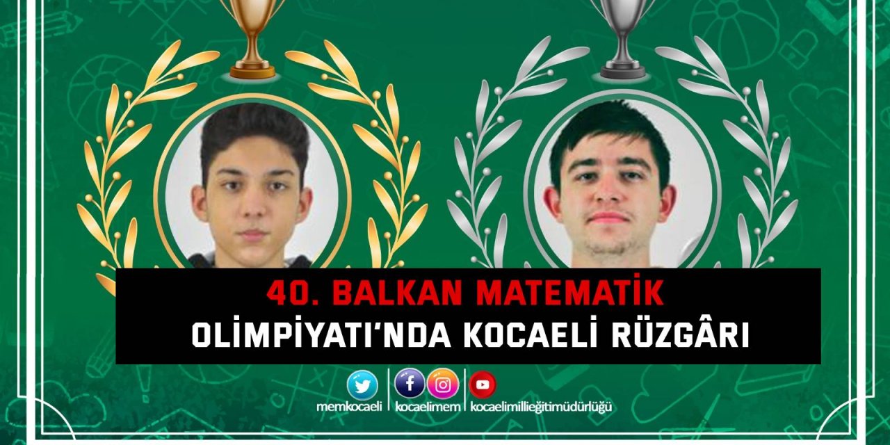 40. Balkan Matematik Olimpiyatı’nda Kocaeli Rüzgârı