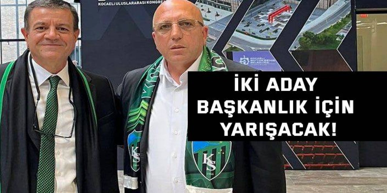 İki aday başkanlık için yarışacak!